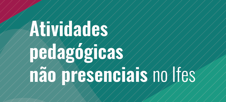 Atividades pedag&oacute;gicas n&atilde;o presenciais no Ifes